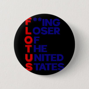 Trump Flotus Loser United States Political Sarcasm 6 Cm Round Badge