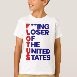 Trump Flotus Loser United States Political Sarcasm T-Shirt