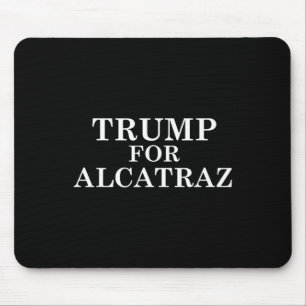 Trump For Alcatraz Prison Political Anti Donald T Mouse Mat