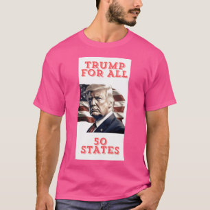 Trump For All 50 States T-Shirt