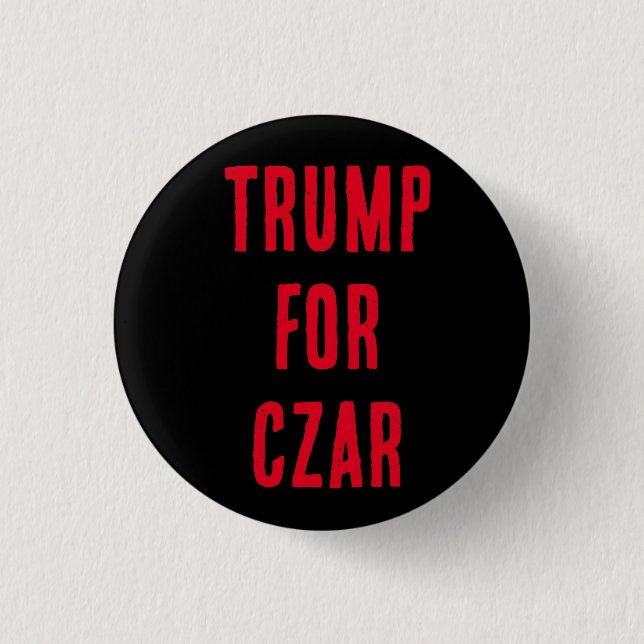 TRUMP FOR CZAR button, you know he wants it! 3 Cm Round Badge (Front)