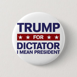 Trump for Dictator 6 Cm Round Badge