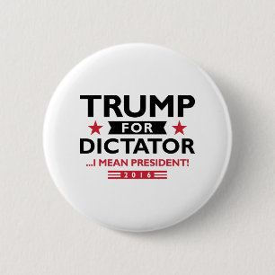 Trump For Dictator 6 Cm Round Badge