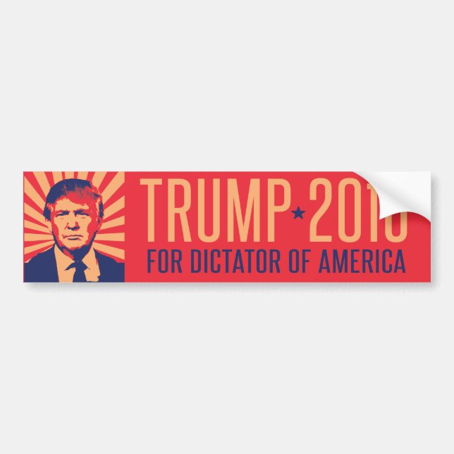 Trump for Dictator of America -.png Bumper Sticker (Front)