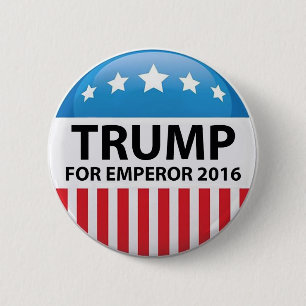 Trump For Emperor Campaign Button