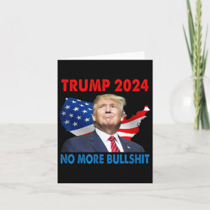 Trump For President 2024 No More Bull  Card