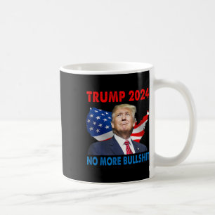Trump For President 2024 No More Bull  Coffee Mug