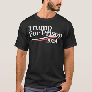 Trump For Prison 2024 T-Shirt