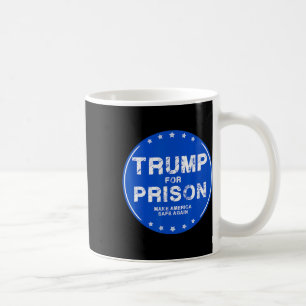 Trump For Prison 2025 Funny Trump 1 Coffee Mug