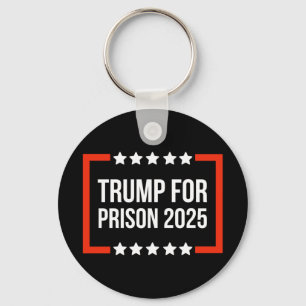 Trump For Prison 2025 Key Ring