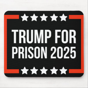 Trump For Prison 2025 Mouse Mat