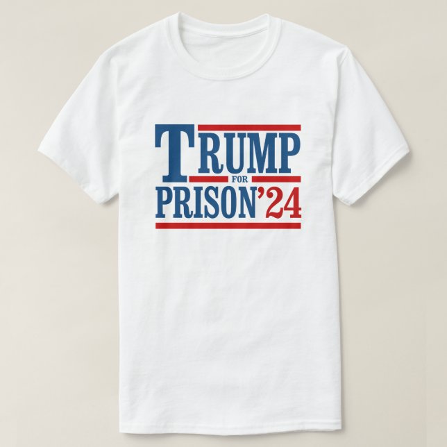 Trump for Prison '24 T-Shirt (Design Front)