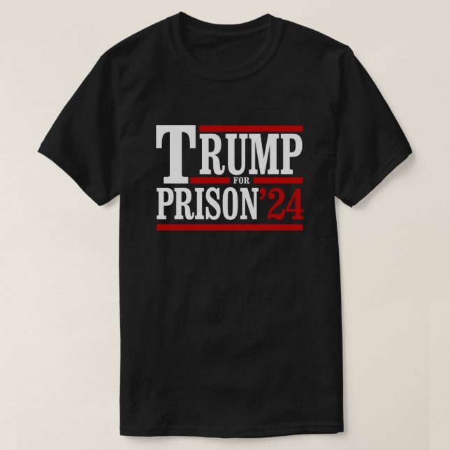 Trump for Prison '24 T-Shirt (Design Front)