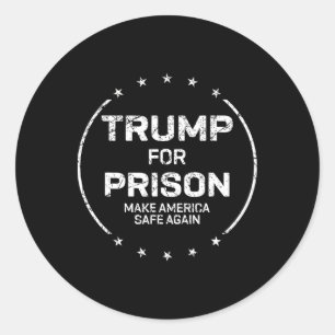 Trump For Prison Make America Safe Again Classic Round Sticker