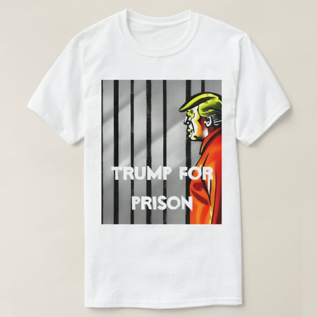 Trump For Prison T-Shirt (Design Front)