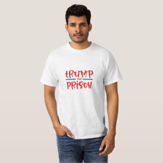 trump for prison T-Shirt