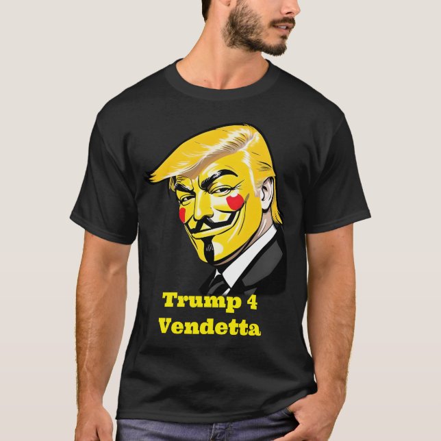 Trump for Vendetta - Donald Trump for President T-Shirt (Front)