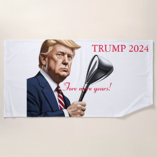 Trump: Fore more years of greatness! Beach Towel