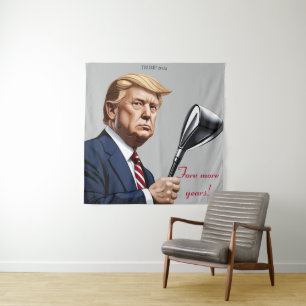 Trump: Fore more years of greatness! Tapestry