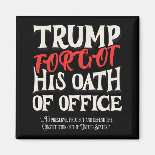 Trump Forgot Oath Of Office Swore Constitution Of Magnet