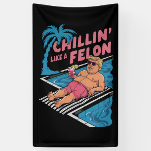 Trump Funny Chillin Like A Felon Trump 2024  Banner