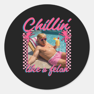 Trump Funny Chillin Like A Felon Trump 2024  Classic Round Sticker