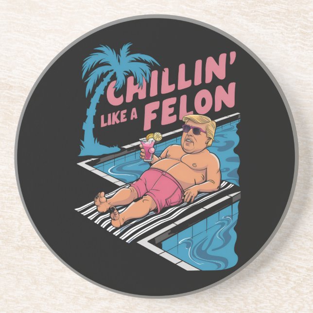 Trump Funny Chillin Like A Felon Trump 2024  Coaster (Front)
