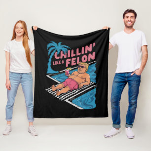 Trump Funny Chillin Like A Felon Trump 2024  Fleece Blanket