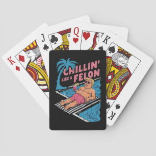 Trump Funny Chillin Like A Felon Trump 2024  Playing Cards