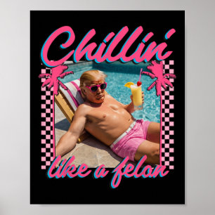 Trump Funny Chillin Like A Felon Trump 2024  Poster