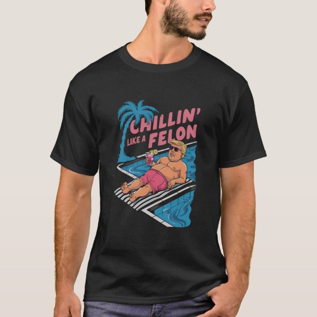 Trump Funny Chillin Like A Felon Trump 2024  T-Shirt (Front)