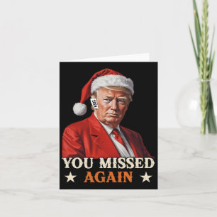 Trump Funny Christmas You Missed Again 2024  Card