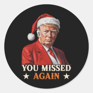 Trump Funny Christmas You Missed Again 2024 Classic Round Sticker