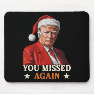 Trump Funny Christmas You Missed Again 2024 Mouse Mat