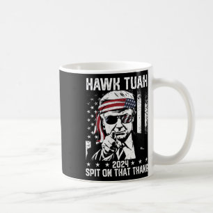 Trump Funny Hawk Tush Spit On That Thang Coffee Mug