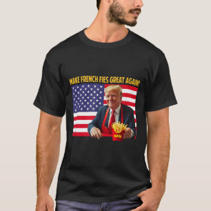 Trump Funny Make Fries Great Again Trump Mega 2024 T-Shirt