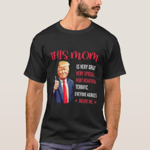 Trump Funny Quotes Mother's Day This Mom Is Very G T-Shirt