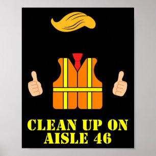 Trump Garbage Man Safety Vest Clean Up On Aisle 46 Poster