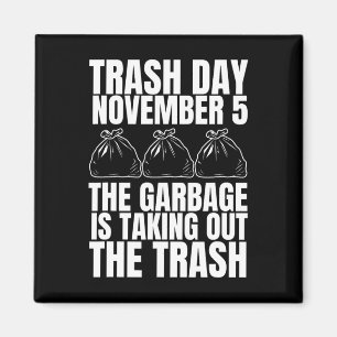 Trump Garbage Trash Day November 5 Garbage Taking Magnet