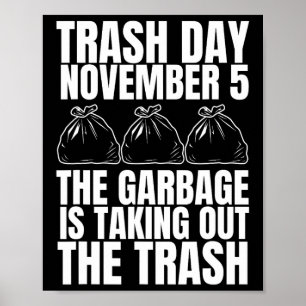 Trump Garbage Trash Day November 5 Garbage Taking  Poster