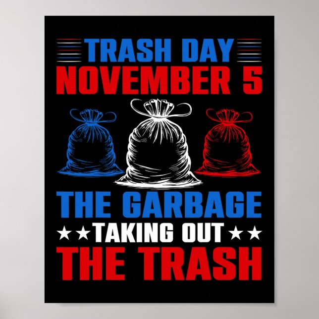 Trump Garbyge Trash Day November 5 Garge Taking Ou Poster (Front)