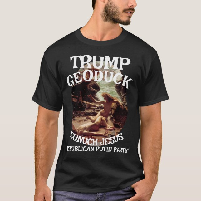Trump Geoduck Eunuch Jesus Republican Pee Party T-Shirt (Front)