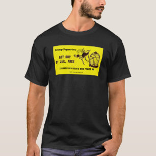TRUMP GET OUT OF JAIL FREE CARD FOR FELONS T-Shirt