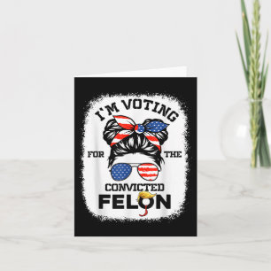 Trump Girl Im Voting Convicted Felon 2024 Vote Tru Card