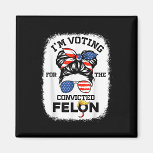 Trump Girl Im Voting Convicted Felon 2024 Vote Tru Magnet