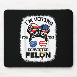 Trump Girl Im Voting Convicted Felon 2024 Vote Tru Mouse Mat