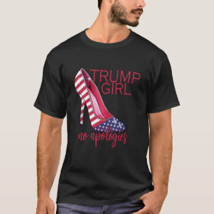 Trump Girl No Apologies High Heels Stilettos Ameri T-Shirt