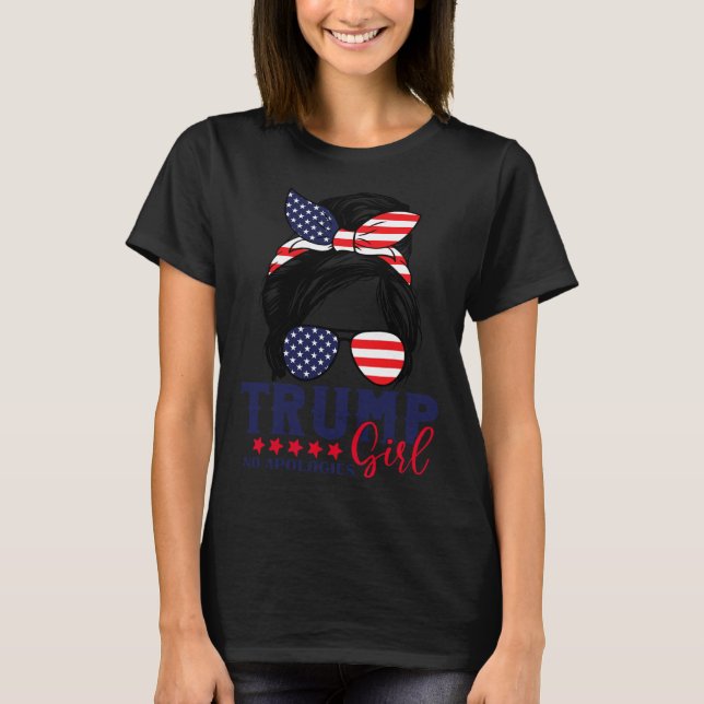Trump Girl No Apologies Messy Bun Trump 2024 Ameri T-Shirt (Front)
