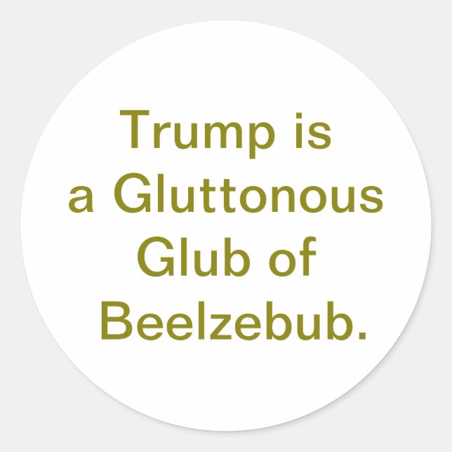 Trump Gluttonous Beelzebub Hankamer Artjunkhaus ik Classic Round Sticker (Front)