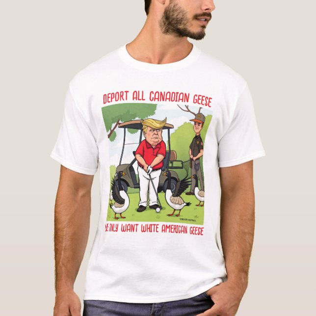 Trump Golfing Deport All Canadian Geese T-Shirt (Front)